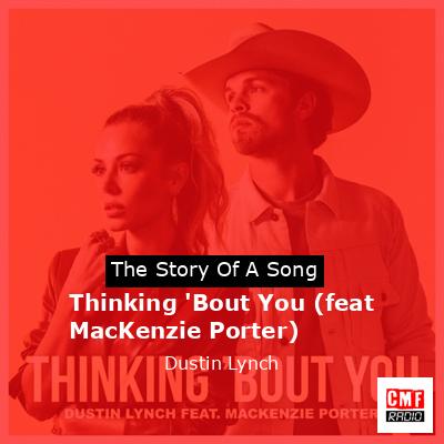 Thinking ‘Bout You (feat MacKenzie Porter) – Dustin Lynch