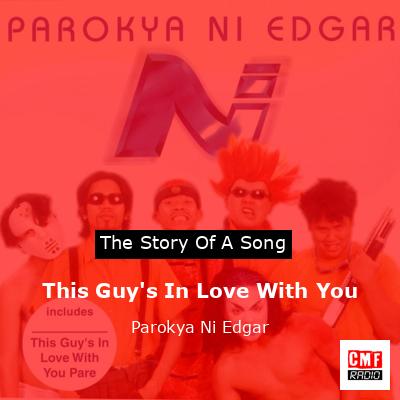 This Guy’s In Love With You – Parokya Ni Edgar