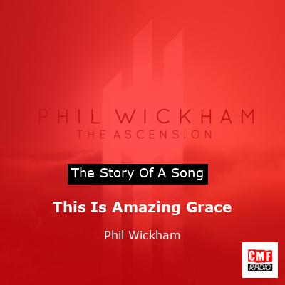 This Is Amazing Grace – Phil Wickham