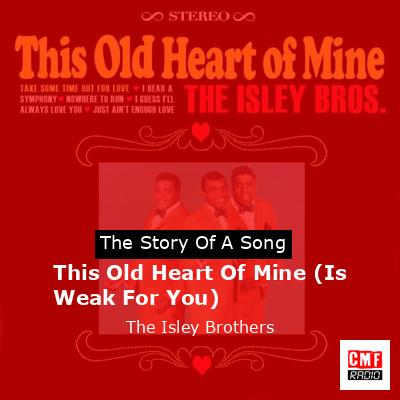 This Old Heart Of Mine (Is Weak For You) – The Isley Brothers