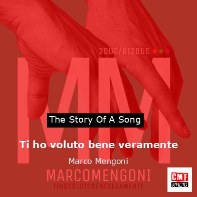 Ti ho voluto bene veramente – Marco Mengoni