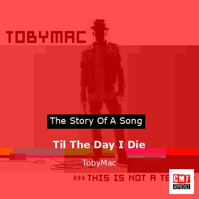 Til The Day I Die – TobyMac