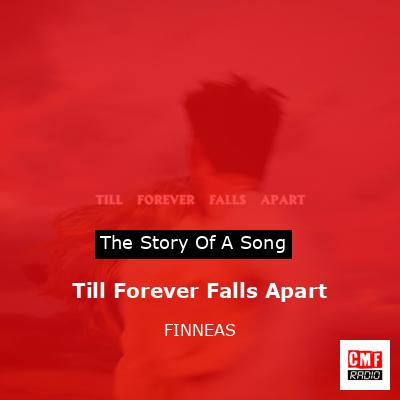 Till Forever Falls Apart – FINNEAS