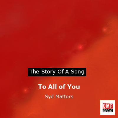 To All of You – Syd Matters