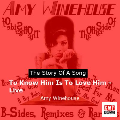 To Know Him Is To Love Him – Live – Amy Winehouse