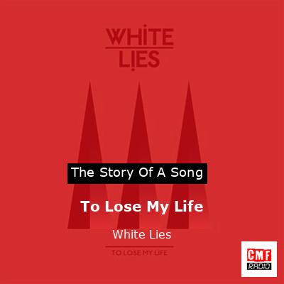 final cover To Lose My Life White Lies