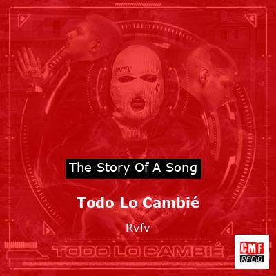 Todo Lo Cambié – Rvfv