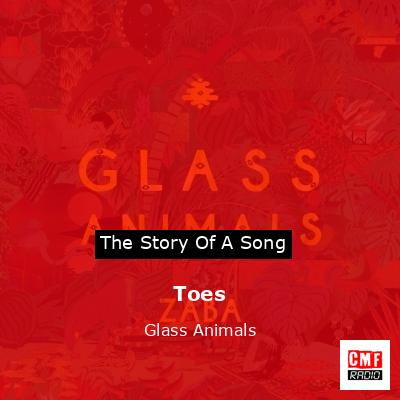Toes – Glass Animals