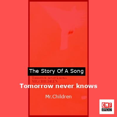 Tomorrow never knows – Mr.Children