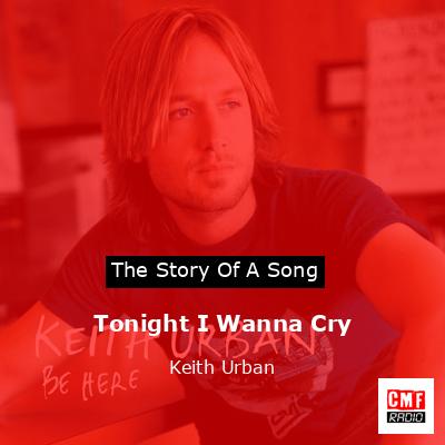 Tonight I Wanna Cry – Keith Urban