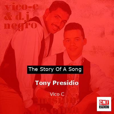 Tony Presidio – Vico C