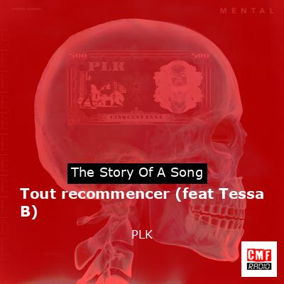 Tout recommencer (feat Tessa B) – PLK