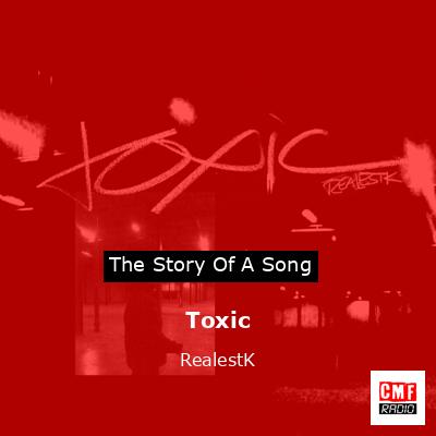 Toxic – RealestK