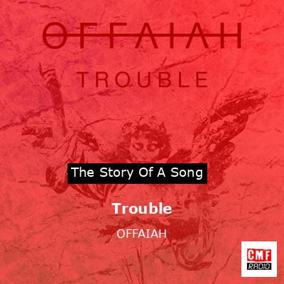 Trouble – OFFAIAH