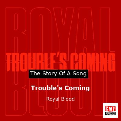 Trouble’s Coming – Royal Blood