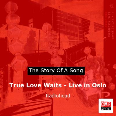 final cover True Love Waits Live in Oslo Radiohead