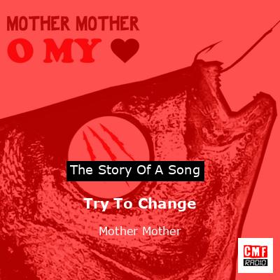 Try To Change – Mother Mother