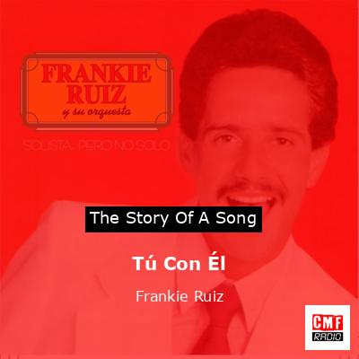Tú Con Él – Frankie Ruiz