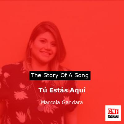Tú Estás Aquí – Marcela Gandara