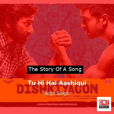 Tu Hi Hai Aashiqui – Arijit Singh