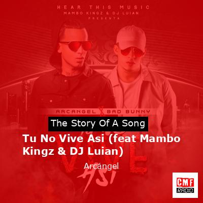 Tu No Vive Asi (feat Mambo Kingz & DJ Luian) – Arcángel