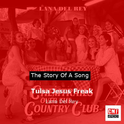 Tulsa Jesus Freak – Lana Del Rey