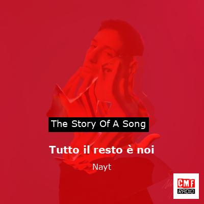 Tutto il resto è noi – Nayt