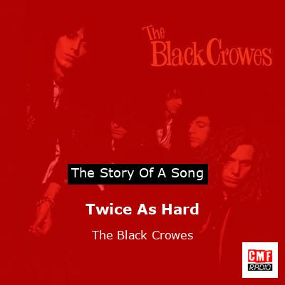 final cover Twice As Hard The Black Crowes