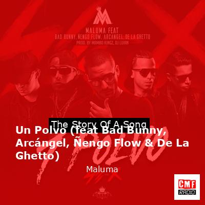 Un Polvo (feat Bad Bunny, Arcángel, Ñengo Flow & De La Ghetto) – Maluma