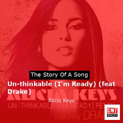 Un-thinkable (I’m Ready) (feat Drake) – Alicia Keys