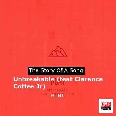 Unbreakable (feat Clarence Coffee Jr) – BUNT.