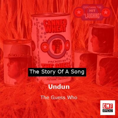 Undun – The Guess Who