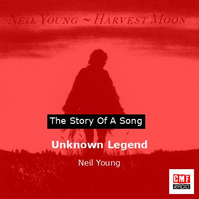 Unknown Legend – Neil Young