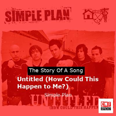 Untitled (How Could This Happen to Me?) – Simple Plan