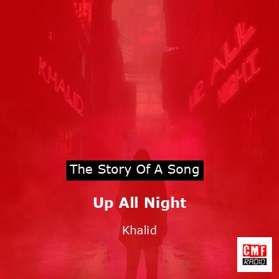 Up All Night – Khalid