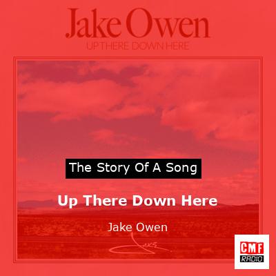 Up There Down Here – Jake Owen