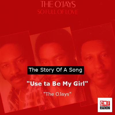 “Use ta Be My Girl” – “The OJays”
