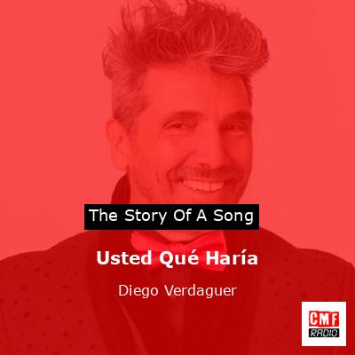 Usted Qué Haría – Diego Verdaguer