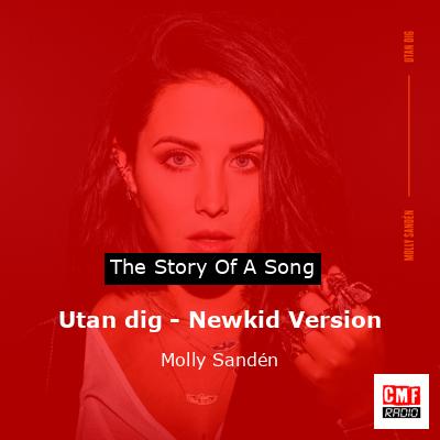 Utan dig – Newkid Version – Molly Sandén