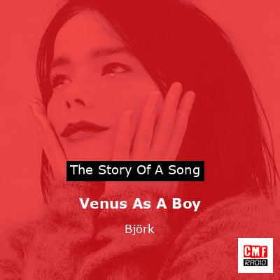 Venus As A Boy – Björk