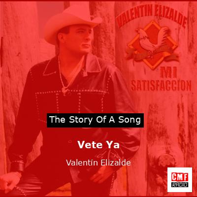 Vete Ya – Valentín Elizalde