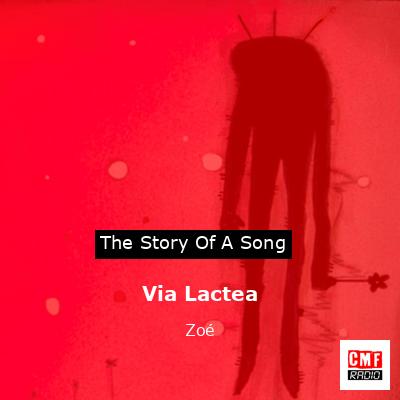 Via Lactea – Zoé
