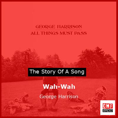 Wah-Wah – George Harrison