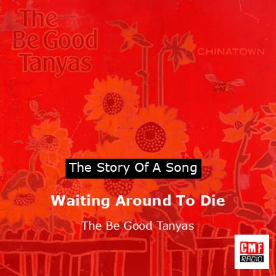 final cover Waiting Around To Die The Be Good Tanyas