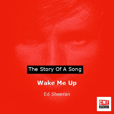 Wake Me Up – Ed Sheeran