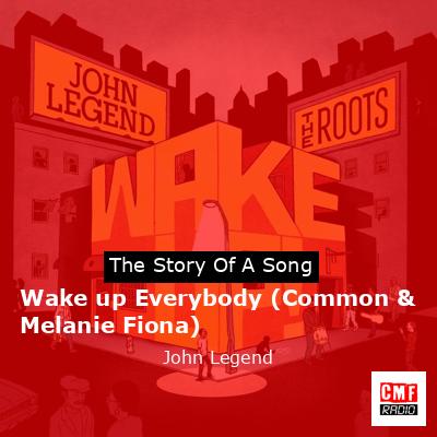 Wake up Everybody (Common & Melanie Fiona) – John Legend