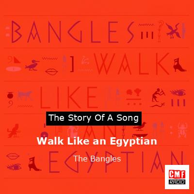Walk Like an Egyptian – The Bangles