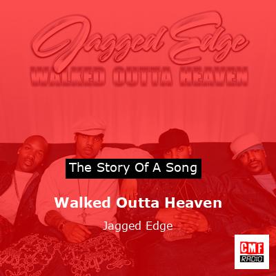 Walked Outta Heaven – Jagged Edge