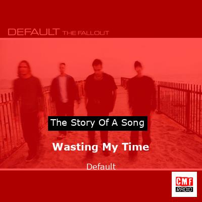Wasting My Time – Default