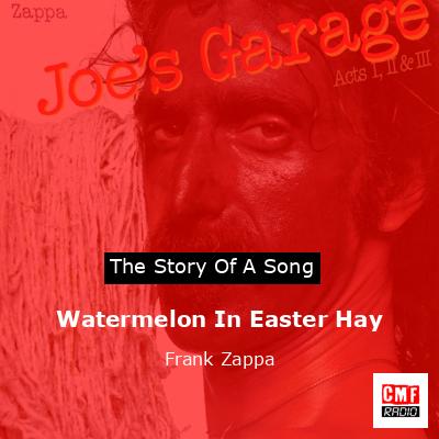 Watermelon In Easter Hay – Frank Zappa